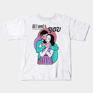 Mixed media - All I need is you Kids T-Shirt